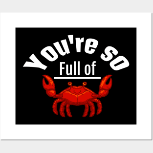 You're so full of crab Posters and Art